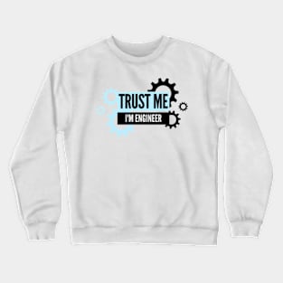 Trust me I'm an engineer Crewneck Sweatshirt